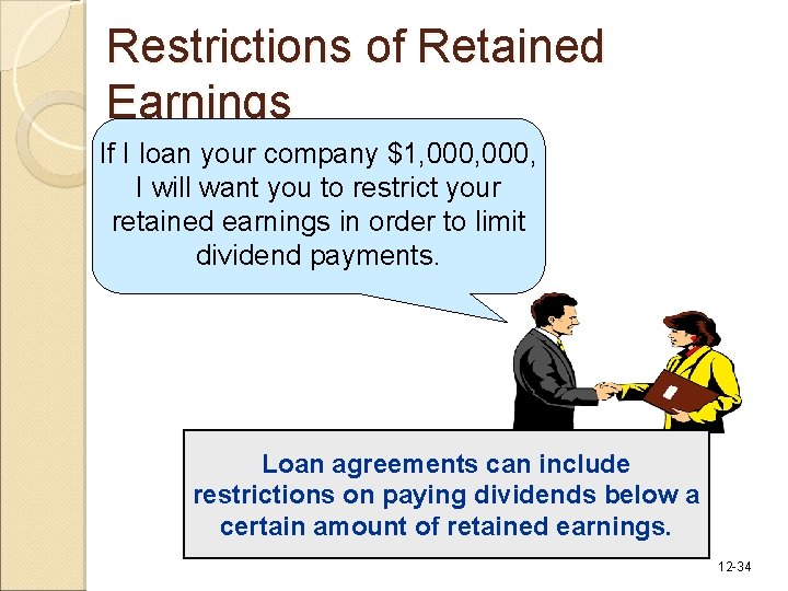 Restrictions of Retained Earnings If I loan your company $1, 000, I will want Restrictions of Retained Earnings If I loan your company $1, 000, I will want