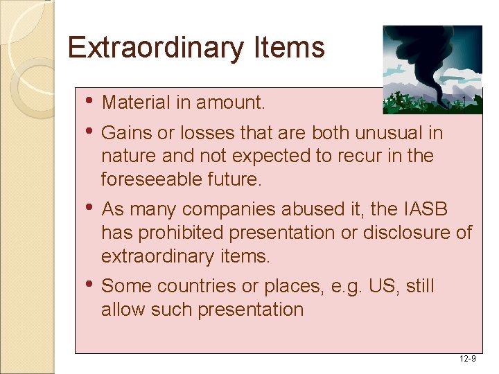 Extraordinary Items • • Material in amount. • As many companies abused it, the Extraordinary Items • • Material in amount. • As many companies abused it, the