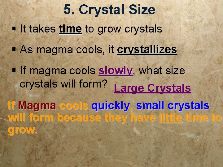 5. Crystal Size § It takes time to grow crystals § As magma cools, 5. Crystal Size § It takes time to grow crystals § As magma cools,