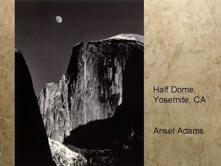 Half Dome, Yosemite, CA Ansel Adams Half Dome, Yosemite, CA Ansel Adams