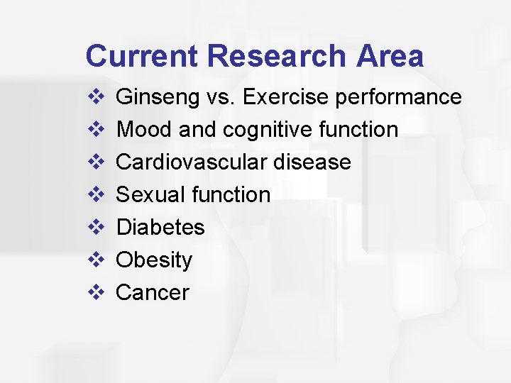 Current Research Area v v v v Ginseng vs. Exercise performance Mood and cognitive