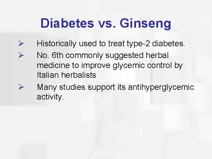 Diabetes vs. Ginseng Ø Ø Ø Historically used to treat type-2 diabetes. No. 6