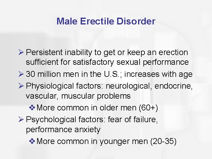 Male Erectile Disorder Ø Persistent inability to get or keep an erection sufficient for