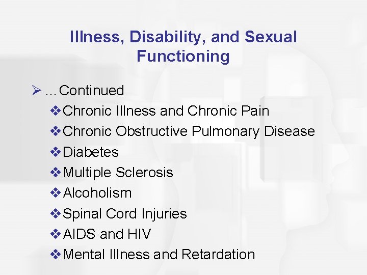 Illness, Disability, and Sexual Functioning Ø …Continued v. Chronic Illness and Chronic Pain v.