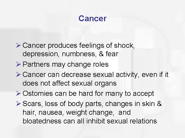 Cancer Ø Cancer produces feelings of shock, depression, numbness, & fear Ø Partners may