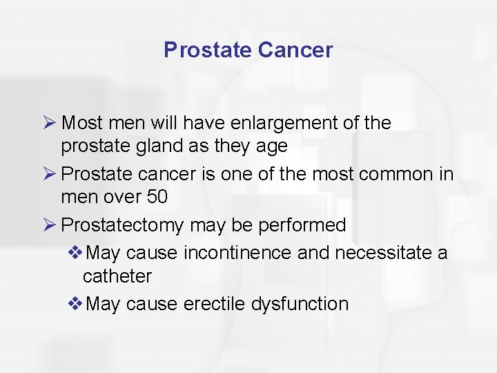 Prostate Cancer Ø Most men will have enlargement of the prostate gland as they