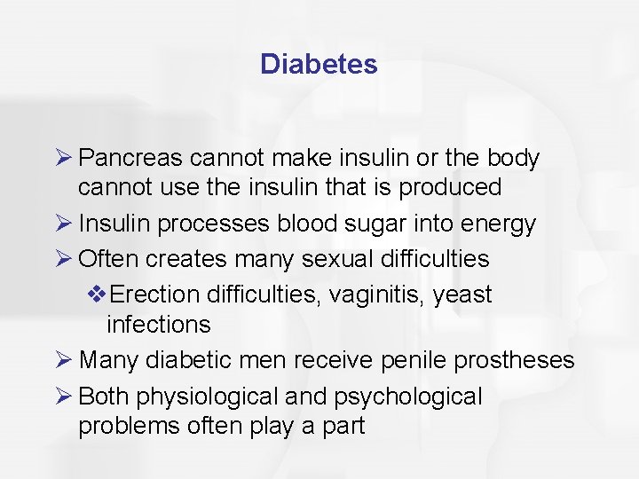 Diabetes Ø Pancreas cannot make insulin or the body cannot use the insulin that