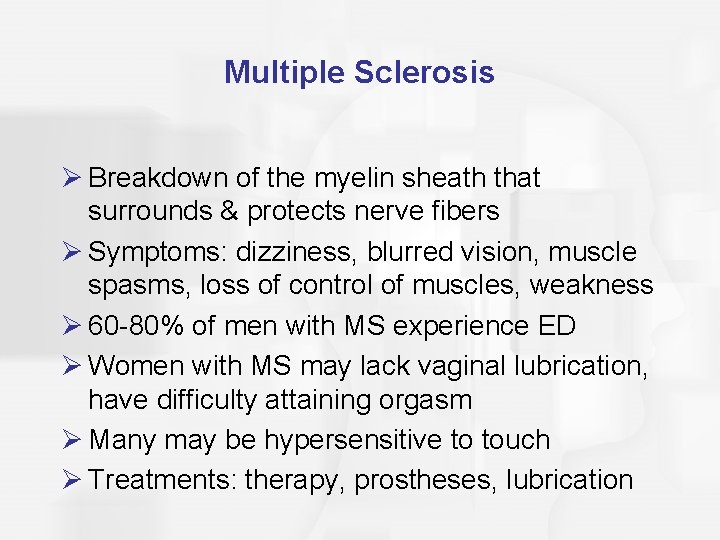 Multiple Sclerosis Ø Breakdown of the myelin sheath that surrounds & protects nerve fibers