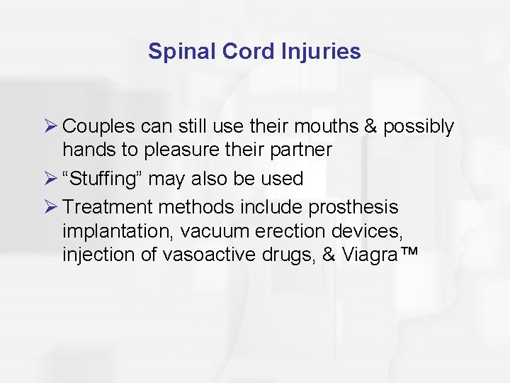 Spinal Cord Injuries Ø Couples can still use their mouths & possibly hands to