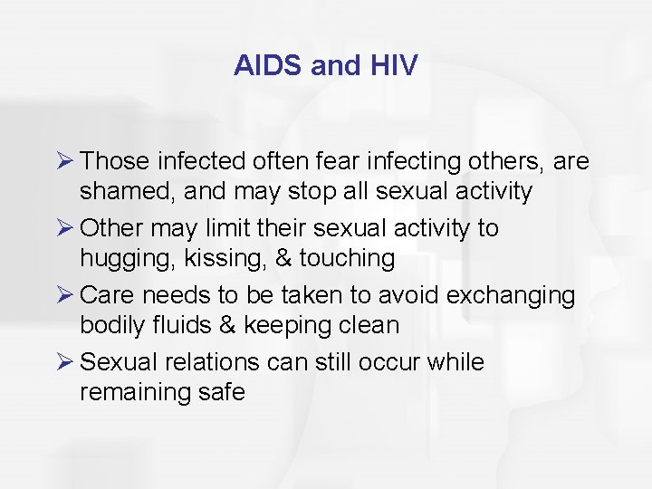 AIDS and HIV Ø Those infected often fear infecting others, are shamed, and may