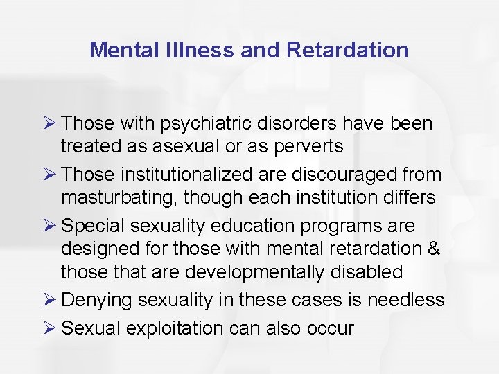 Mental Illness and Retardation Ø Those with psychiatric disorders have been treated as asexual
