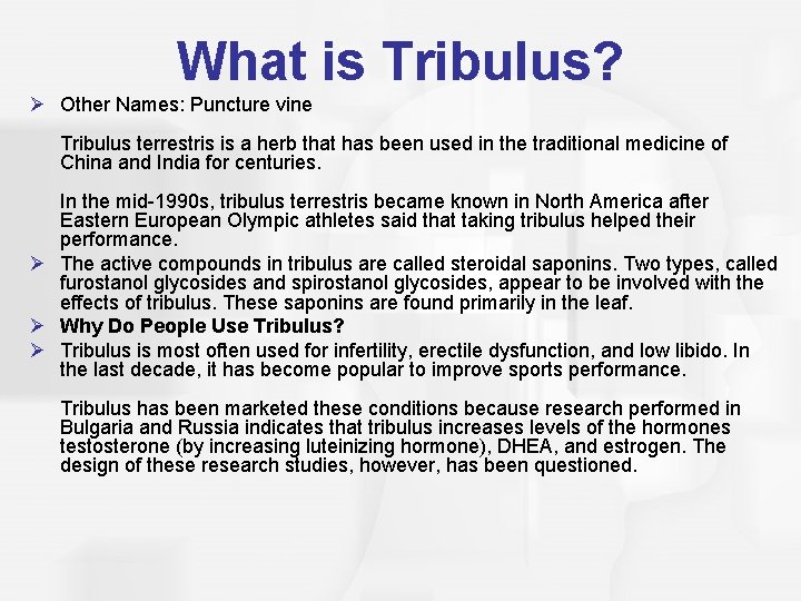 What is Tribulus? Ø Other Names: Puncture vine Tribulus terrestris is a herb that