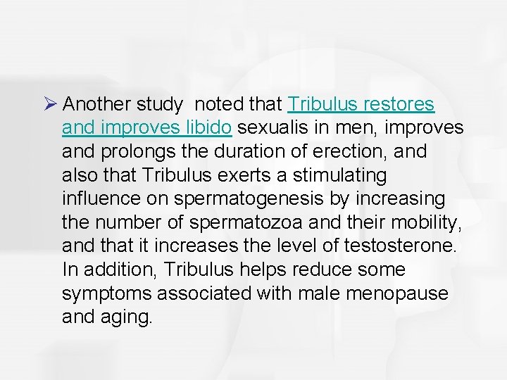 Ø Another study noted that Tribulus restores and improves libido sexualis in men, improves