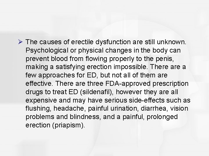 Ø The causes of erectile dysfunction are still unknown. Psychological or physical changes in