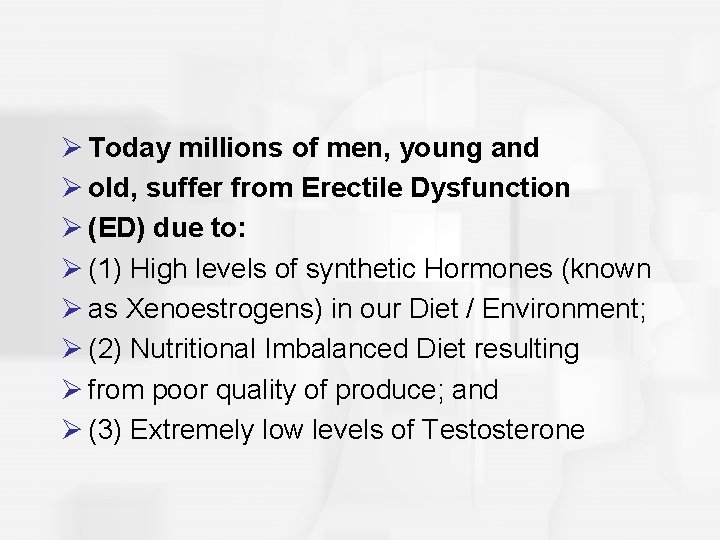 Ø Today millions of men, young and Ø old, suffer from Erectile Dysfunction Ø