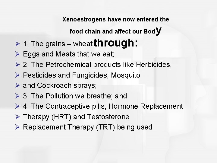 Xenoestrogens have now entered the food chain and affect our Bod Ø Ø Ø