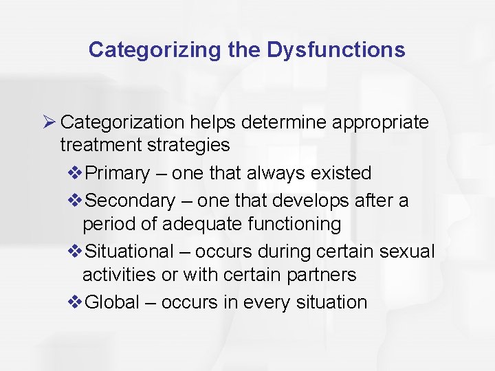 Categorizing the Dysfunctions Ø Categorization helps determine appropriate treatment strategies v. Primary – one