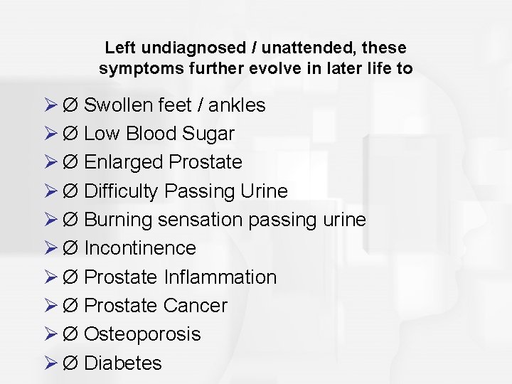 Left undiagnosed / unattended, these symptoms further evolve in later life to Ø Ø