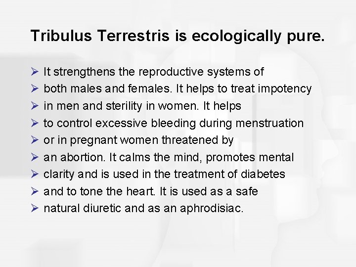 Tribulus Terrestris is ecologically pure. Ø Ø Ø Ø Ø It strengthens the reproductive