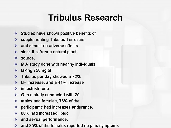 Tribulus Research Ø Ø Ø Ø Studies have shown positive benefits of supplementing Tribulus