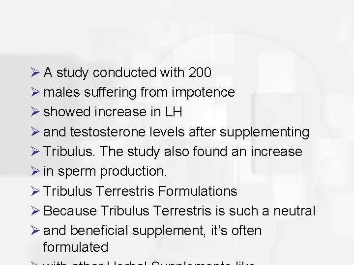 Ø A study conducted with 200 Ø males suffering from impotence Ø showed increase