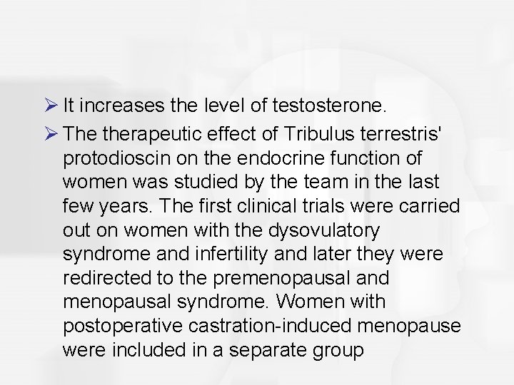 Ø It increases the level of testosterone. Ø The therapeutic effect of Tribulus terrestris'