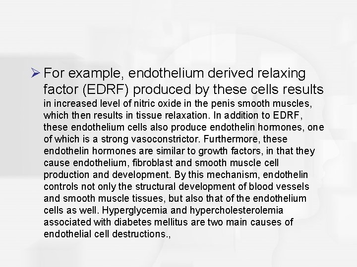 Ø For example, endothelium derived relaxing factor (EDRF) produced by these cells results in