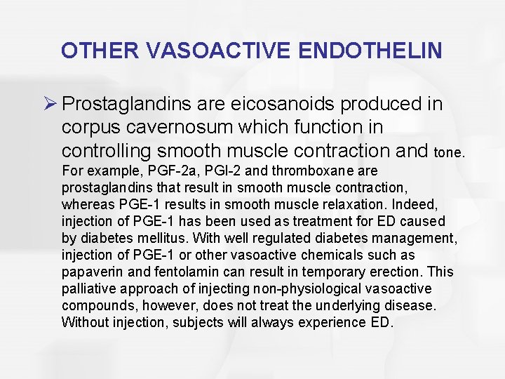 OTHER VASOACTIVE ENDOTHELIN Ø Prostaglandins are eicosanoids produced in corpus cavernosum which function in