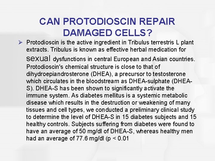 CAN PROTODIOSCIN REPAIR DAMAGED CELLS? Ø Protodioscin is the active ingredient in Tribulus terrestris