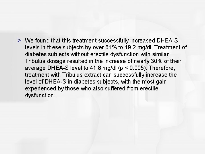 Ø We found that this treatment successfully increased DHEA-S levels in these subjects by
