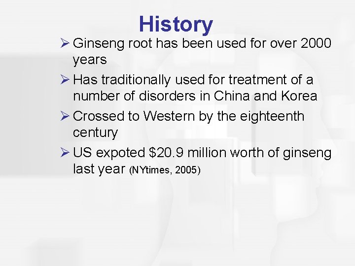 History Ø Ginseng root has been used for over 2000 years Ø Has traditionally