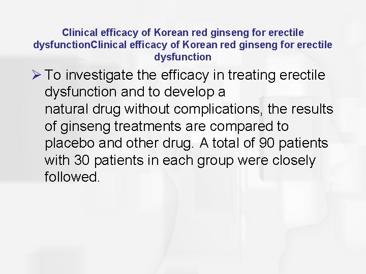 Clinical efficacy of Korean red ginseng for erectile dysfunction Ø To investigate the efficacy