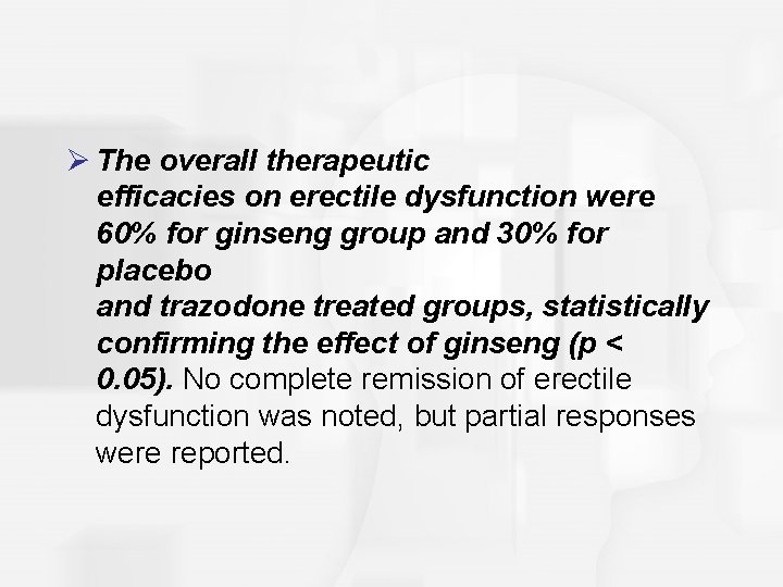 Ø The overall therapeutic efficacies on erectile dysfunction were 60% for ginseng group and