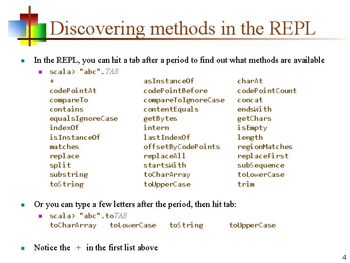 Discovering methods in the REPL n In the REPL, you can hit a tab