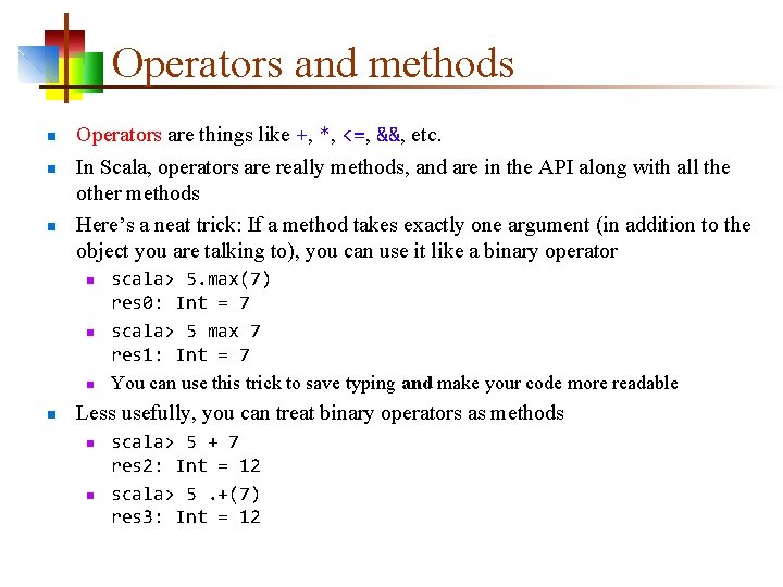Operators and methods n n n Operators are things like +, *, <=, &&,