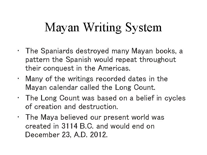 Mayan Writing System • The Spaniards destroyed many Mayan books, a pattern the Spanish