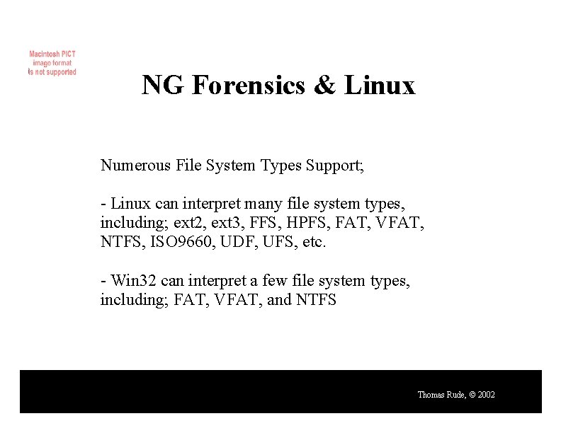 NG Forensics & Linux Numerous File System Types Support; - Linux can interpret many