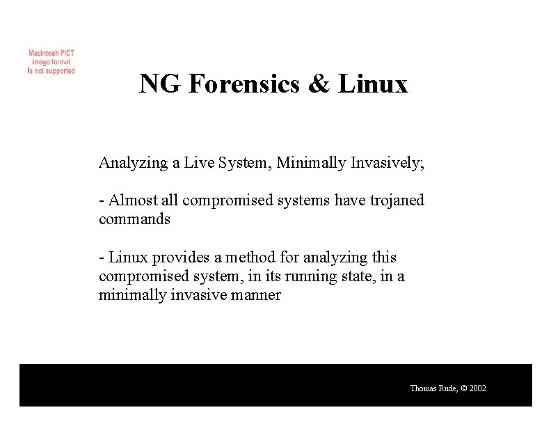 NG Forensics & Linux Analyzing a Live System, Minimally Invasively; - Almost all compromised