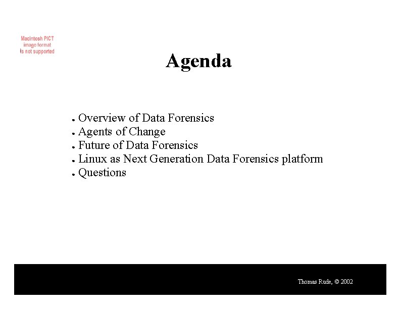 Agenda Overview of Data Forensics ● Agents of Change ● Future of Data Forensics