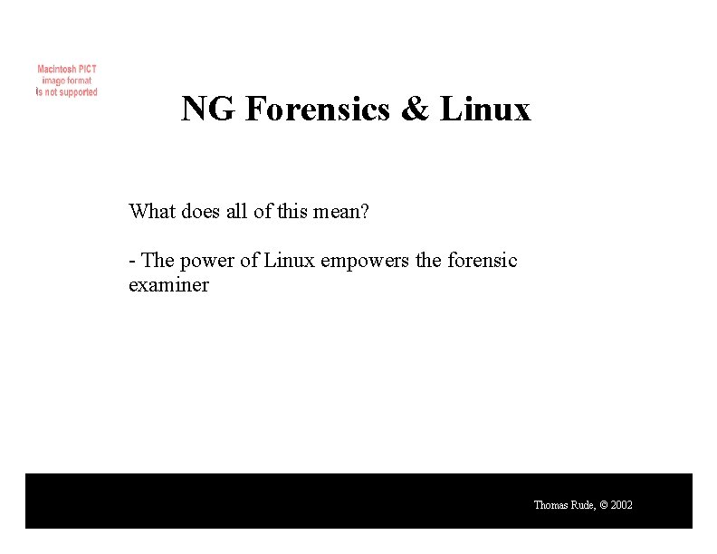 NG Forensics & Linux What does all of this mean? - The power of