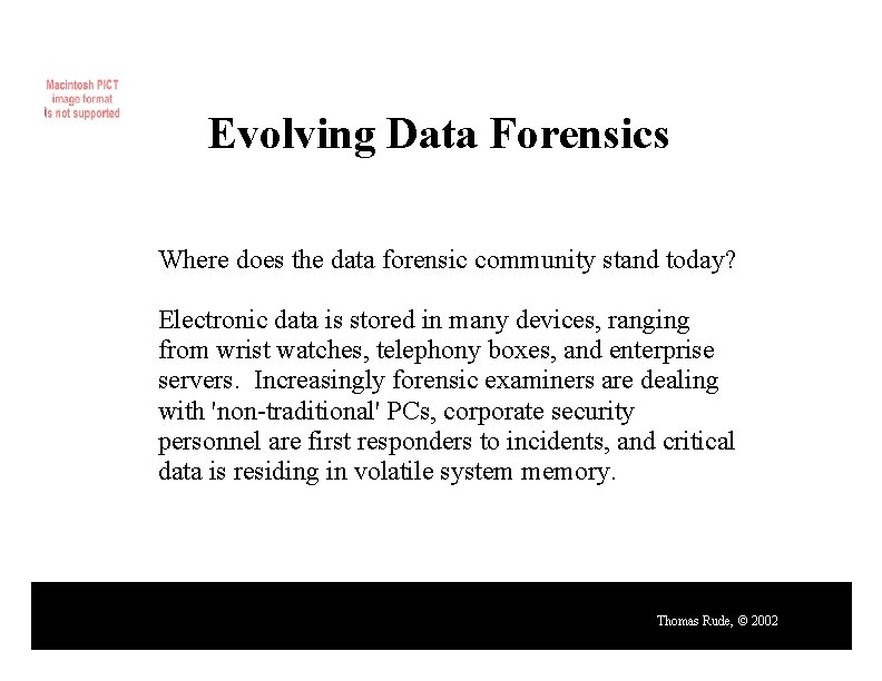Evolving Data Forensics Where does the data forensic community stand today? Electronic data is