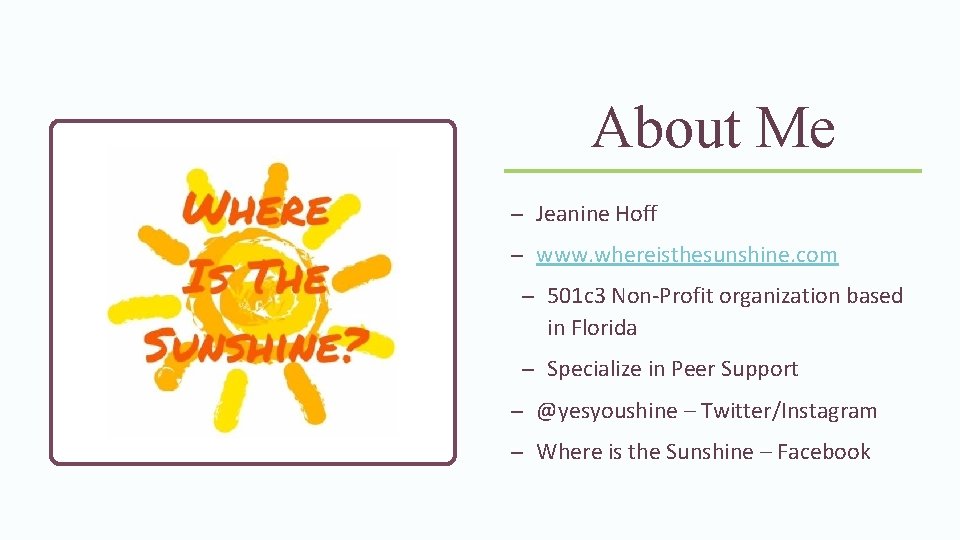 About Me – Jeanine Hoff – www. whereisthesunshine. com – 501 c 3 Non-Profit