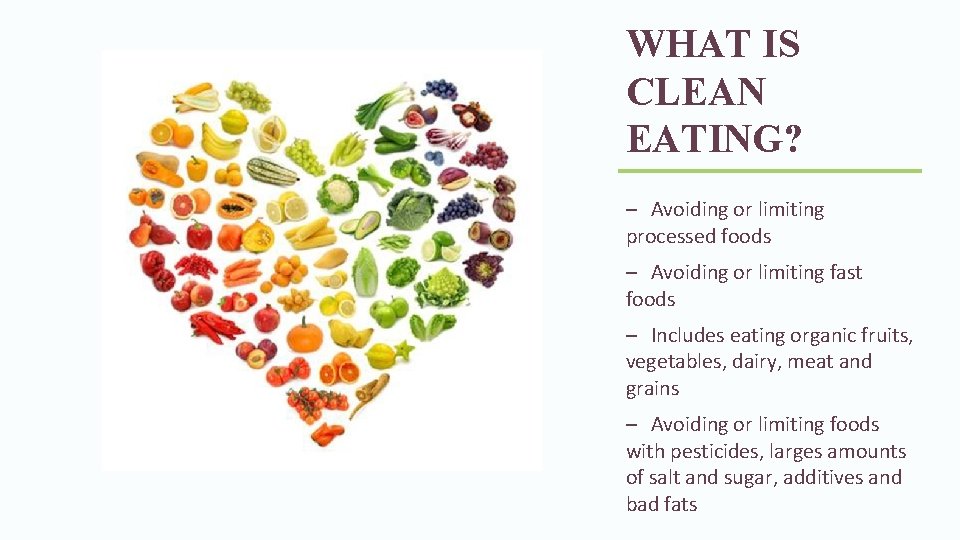 WHAT IS CLEAN EATING? – Avoiding or limiting processed foods – Avoiding or limiting