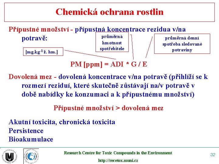 Chemická ochrana rostlin Přípustné množství - přípustná koncentrace rezidua v/na průměrná denní potravě: [mg.