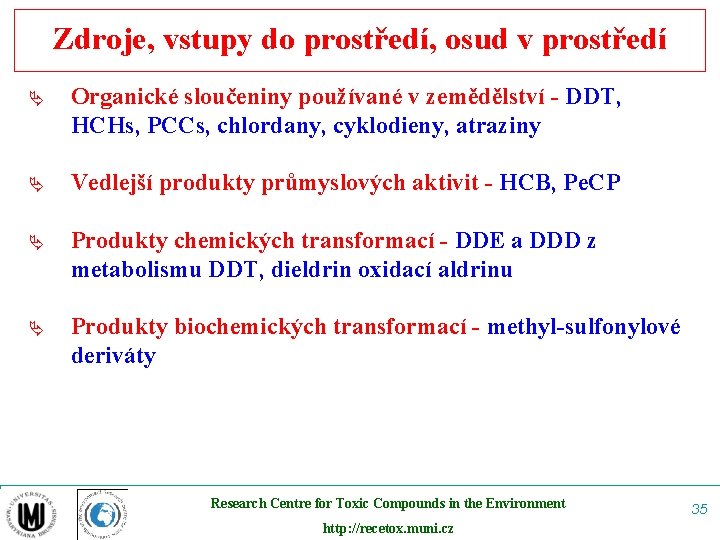 Zdroje, vstupy do prostředí, osud v prostředí Ä Organické sloučeniny používané v zemědělství -