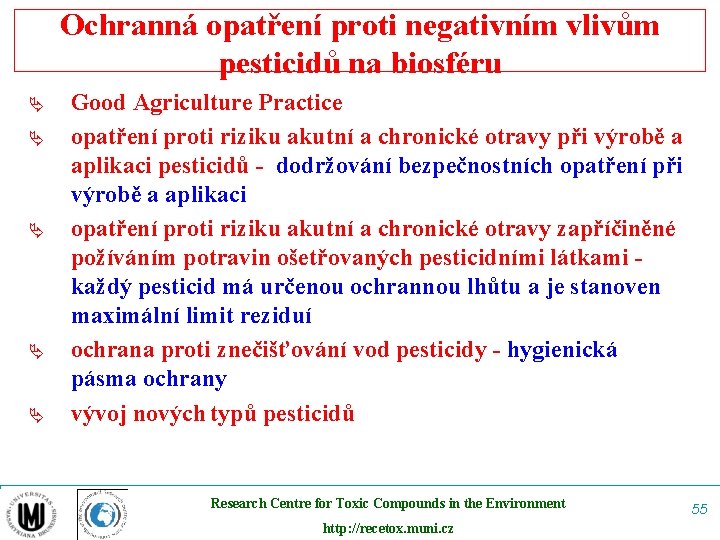 Ochranná opatření proti negativním vlivům pesticidů na biosféru Ä Ä Ä Good Agriculture Practice