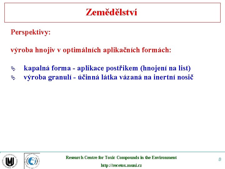 Zemědělství Perspektivy: výroba hnojiv v optimálních aplikačních formách: Ä Ä kapalná forma - aplikace