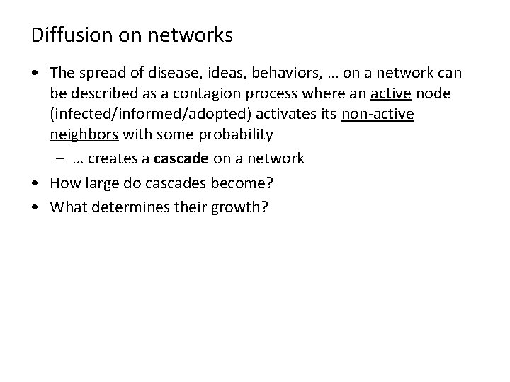 Diffusion on networks • The spread of disease, ideas, behaviors, … on a network Diffusion on networks • The spread of disease, ideas, behaviors, … on a network