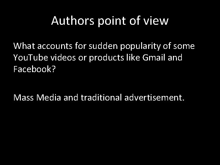 Authors point of view What accounts for sudden popularity of some You. Tube videos Authors point of view What accounts for sudden popularity of some You. Tube videos