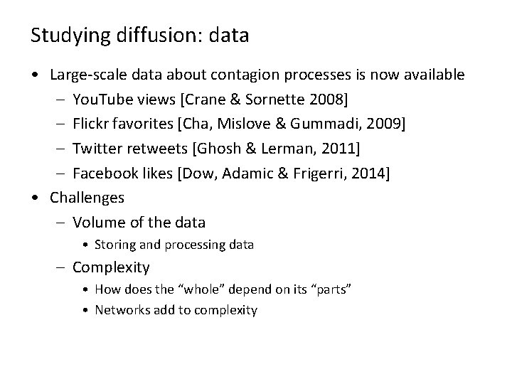 Studying diffusion: data • Large-scale data about contagion processes is now available – You. Studying diffusion: data • Large-scale data about contagion processes is now available – You.